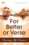 For Better or Verse: Savoring Life's Seasons—A Poetry Collection