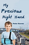 My Precious Right Hand: What a Canadian Immigrant Accomplished with God's Help After the Experts Failed