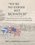 "We're No Eerish Bot Scoatch": The Wightmans of Scotland, County Down, and Pittsburgh