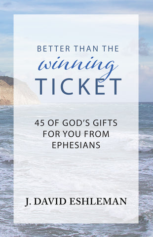 Better Than the Winning Ticket: 45 of God's Gifts for You From Ephesians