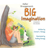 Walter Brueggemann's Big Imagination: A Biography for Children