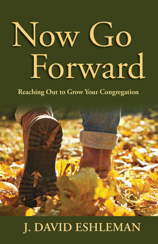 Now Go Forward: Reaching Out to Grow Your Congregation