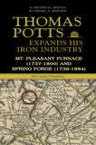 Thomas Potts Expands His Iron Industry: Mt. Pleasant Furnace (1737-1800) and Spring Forge (1739-1884)