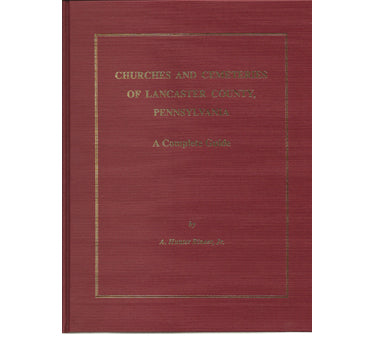 Churches and Cemeteries of Lancaster County, Pennsylvania: A Complete Guide - A. Hunter Rineer, Jr.