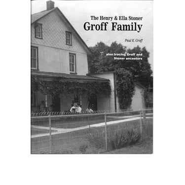 Henry and Ella Stoner Groff Family - Paul E. Groff