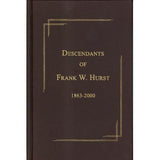 Descendants of Frank W. Hurst, 1863-2000 - compiled by several of Frank W. Hurst's descendants and their spouses