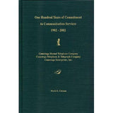 One Hundred Years of Committment to Communication Services 1902-2002, Conestoga Mutual Telephone Company - Marie E. Cutman