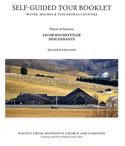 Self-Guided Tour Booklet of Wayne, Holmes, and Tuscarawas Counties, Ohio—Places of Interest to Jacob Hochstetler Descendants