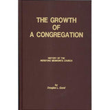 The Growth of a Congregation, A History of the Hereford Mennonite Church, Bally, Pennsylvania - Douglas L. Good