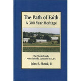 The Path of Faith: A 300-Year Heritage; The Shenk Family, New Danville, Lancaster Co., Pennsylvania - John S. Shenk, II