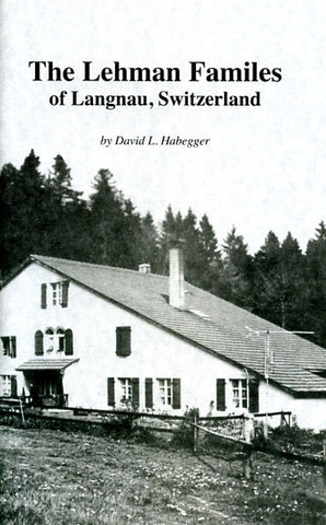 The Lehman Families of Langnau, Switzerland - David L. Habegger