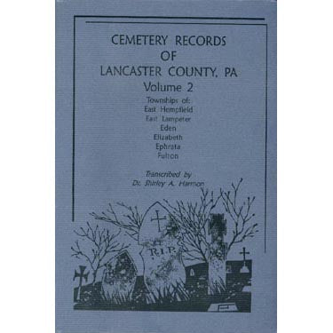 Cemetery Records of Lancaster Co., Pennsylvania, Vol. 2 - Dr. Shirley A. Harmon