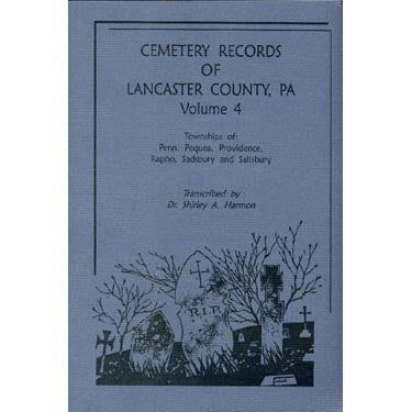 Cemetery Records of Lancaster Co., Pennsylvania, Vol. 4 - Dr. Shirley A. Harmon