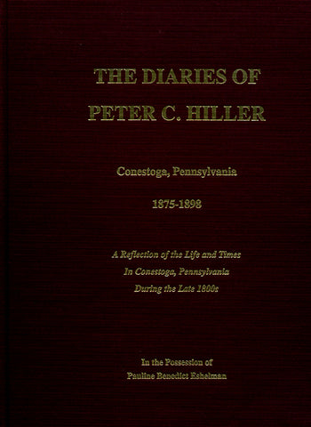 The Diaries of Peter C. Hiller, Conestoga, Pennsylvania, 1875-1898