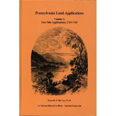 Pennsylvania Land Applications, Vol. 1: East Side Applications, 1765-1769 - Kenneth D. McCrea