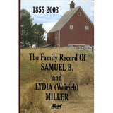 Family Record of Samuel B. and Lydia (Weirich) Miller - Wilma Hochstetler and Larry D. Miller