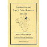 Agricultural and Federal Census Schedules, 1850-1880: East Cocalico Township, Lancaster Co., Pennsylvania - compiled by James E. Frey