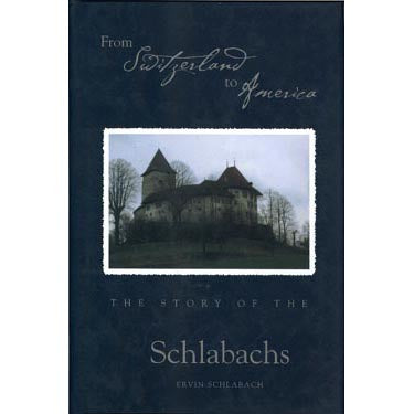 From Switzerland to America: The Story of the Schlabachs - Ervin Schlabach