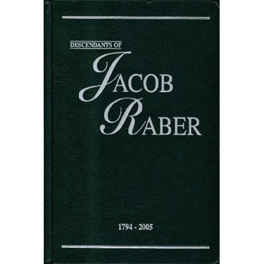 Descendants of Jacob Raber, 1794-2005 - Emanuel H. Yoder
