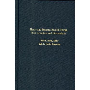 Henry and Susanna Rudisill Hursh, Their Ancestors and Descendants - Masthof Bookstore