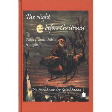 Die Nacht vor der Grischtdaag: The Night Before Christmas (Pennsylvania Dutch and English) - translated by Thomas C. Zimmerman and Solomon Delong; ed. by Walter Sauer