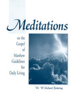 Meditations on the Gospel of Matthew: Guidelines for Daily Living - Dr. W. Richard Kettering