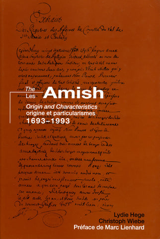 The Amish: Origin and Characteristics, 1693-1993 - Lydie Hege and Christoph Wiebe