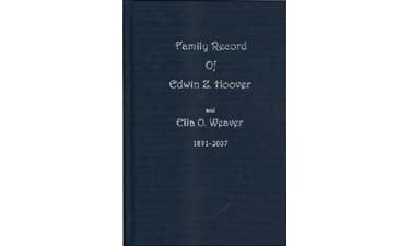 Family Record of Edwin Z. Hoover (1892-1976) and Ella O. Weaver (1891-2007) - compiled by Naomi F. Hoover