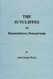 The Sutcliffes of Hummelstown, Pennsylvania - Janet Snyder Welsh