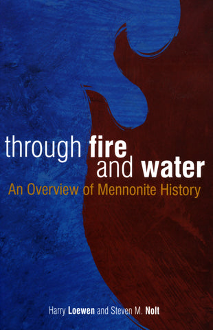 Through Fire and Water: An Overview of Mennonite History