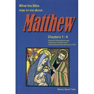 What the Bible Says to Me about Matthew, Chapters 1-4 - Beverly Sprowl Teibel