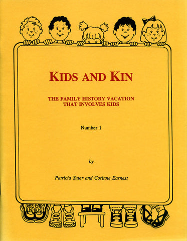 Kids and Kin: The Family History Vacation that Involves Kids, Number 1 - Patricia Suter and Corinne Earnest