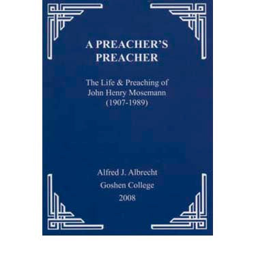 A Preacher's Preacher: The Life & Preaching of John Henry Mosemann (1907-1989) - Alfred J. Albrecht