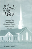 A People on the Way, Seventy-Five Years: History of the New Holland Mennonite Church, 1922-1997 - Darvin L. Martin