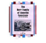 The Herr Family of Annville, Pennsylvania: 220 Years and Counting - Lori Unger Nalley