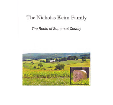 The Nicholas Keim Family: The Roots of Somerset County - James Yoder