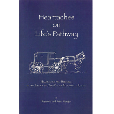 Heartaches on Life's Pathway - Raymond and Anna Wenger