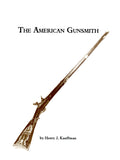 The American Gunsmith - Henry J. Kauffman