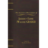 The Ancestors & Descendants of Jackson & Fannie (Wagler) Graber, 1885-2008 - compiled by Eli Lloyd Mast