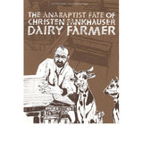 The Anabaptist Fate of Christen Fankhauser, Dairy Farmer - Paul Hostettler and Rebecca Gugger