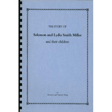 The Story of Solomon and Lydia Smith Miller and Their Children - Newton and Virginia Poling