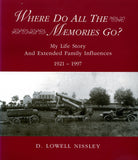 Where Do All the Memories Go? My Life Story and Extended Family Influences, 1921-1997