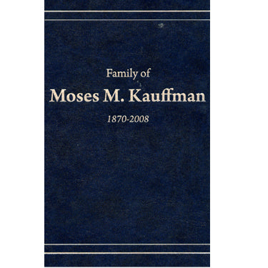 Family of Moses M. Kauffman, 1870-2008 - Ray Miller