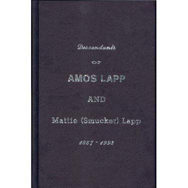Descendants of Amos Lapp and Mattie (Smucker) Lapp, 1857-1993 - Bennie C. Yoder and Susan A. Kinsinger