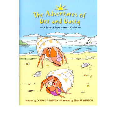 The Adventures of Dot and Dusty: A Tale of Two Hermit Crabs - Donald F. Swavely