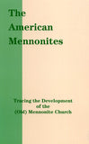 The American Mennonites: Tracing the Development of the (Old) Mennonite Church - the Publication Board of the Eastern Pennsylvania Mennonite Church