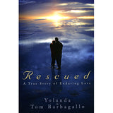Rescued: A True Story of Enduring Love - Yolanda and Tom Barbagallo