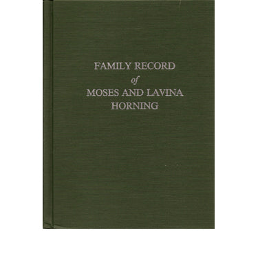 Family Record of Moses and Lavina Horning - Lester G. Weber