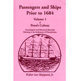 Passengers and Ships Prior to 1864 Vol. 1 of Penn's Colony: Genealogical and Historical Materials Relating to the Settlement of Pennsylvania - Walter Lee Sheppard, Jr.