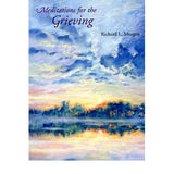 Meditations for the Grieving - Richard L. Morgan